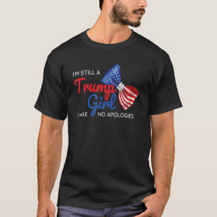 Jag är fortfarande en trumpflicka... jag gör inga t shirt