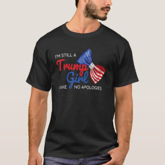 Jag är fortfarande en trumpflicka... jag gör inga t shirt