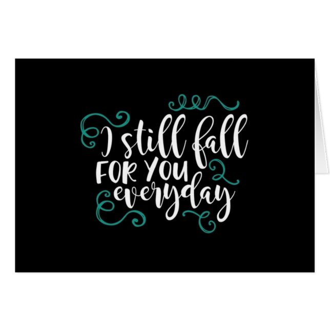 JAG ÄR FORTFARANDE "FALL FOR DIG" VARJE DAG=KÄRLEK HÄLSNINGSKORT (Framsidan Horizontal)