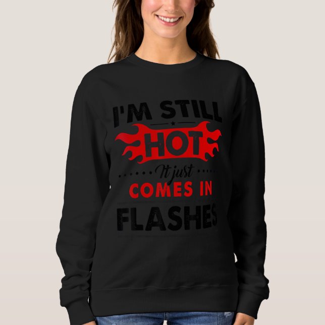 Jag är fortfarande Hett att det bara kommer i blic T Shirt (Framsida)