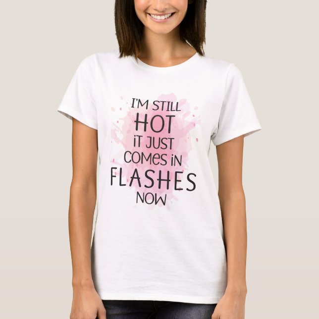 Jag är fortfarande hett Humous Menopause T Shirt (Framsida)