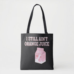 Jag är fortfarande inte apelsinjuice tygkasse