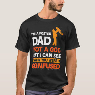 Jag är foster Pappa inte Gud jag kan se varför du T Shirt