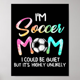 Jag är fotbollsmamma jag kunde vara tyst fotbollsm poster