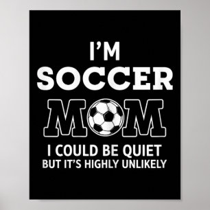 Jag är fotbollsmamma jag kunde vara tyst, men det poster