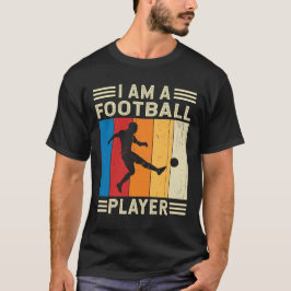 Jag är fotbollsspelare och fotbollslag t shirt