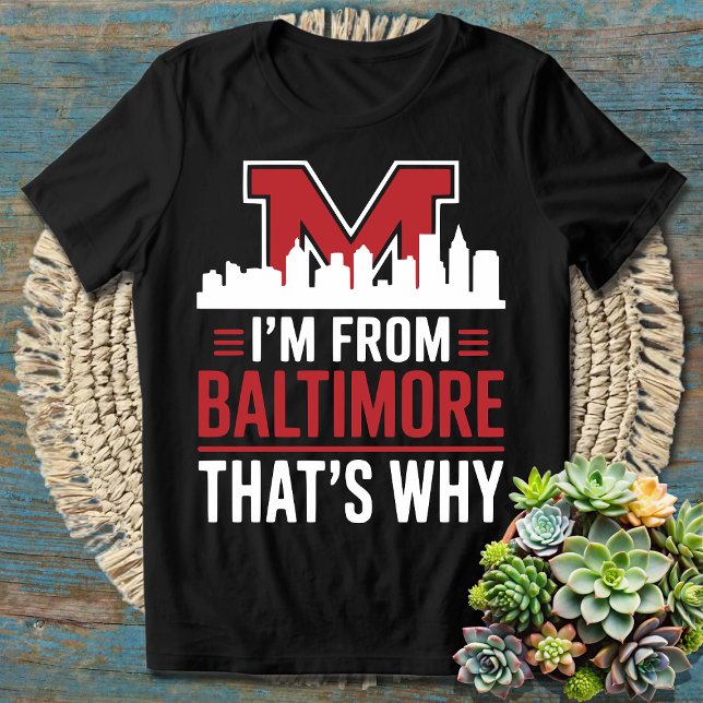 Jag är från Baltimore... T Shirt (Skapare uppladdad)