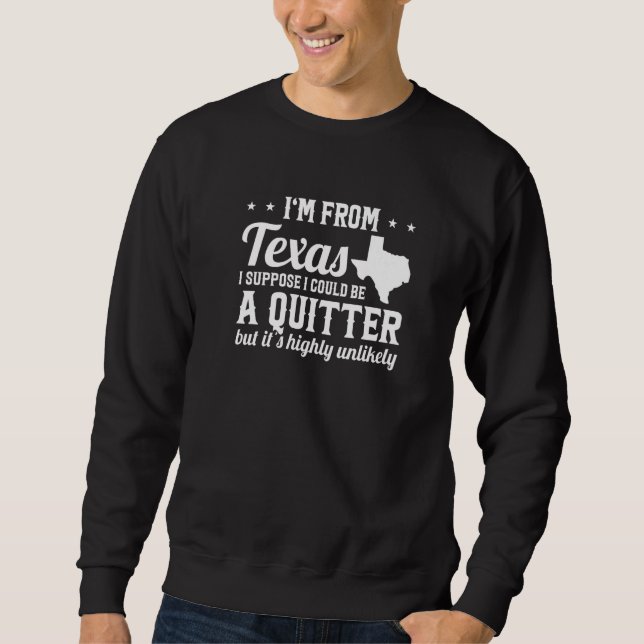 Jag är från Texas och är inte ett Quitter Texas-Pr Lång Ärmad Tröja (Framsida)