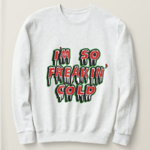 Jag är Freaking Kall Sweatshirt - Winter Humor Gif T Shirt