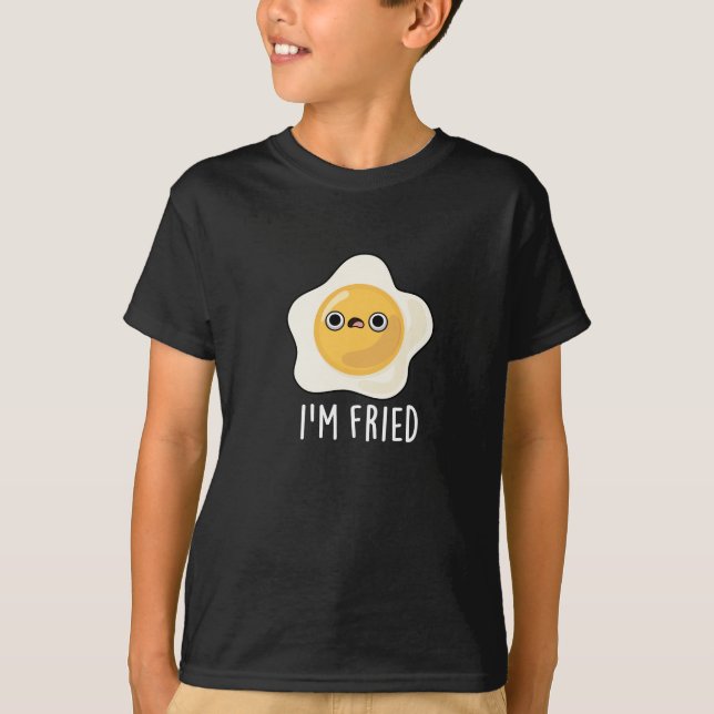 Jag är Fried Fried Fried Egg Pun Mörk BG T Shirt (Framsida)