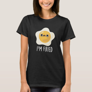 Jag är Fried Fried Fried Egg Pun Mörk BG T Shirt