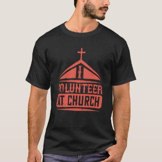 Jag är frivillig i kyrkan t shirt