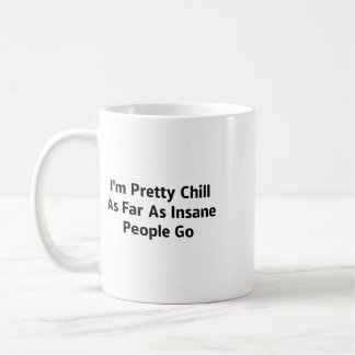 Jag är ganska chill så länge det gäller galna männ kaffemugg
