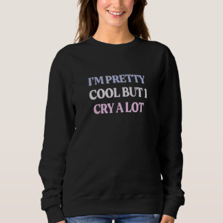 Jag är ganska cool men jag gråter mycket Sarcastic T Shirt