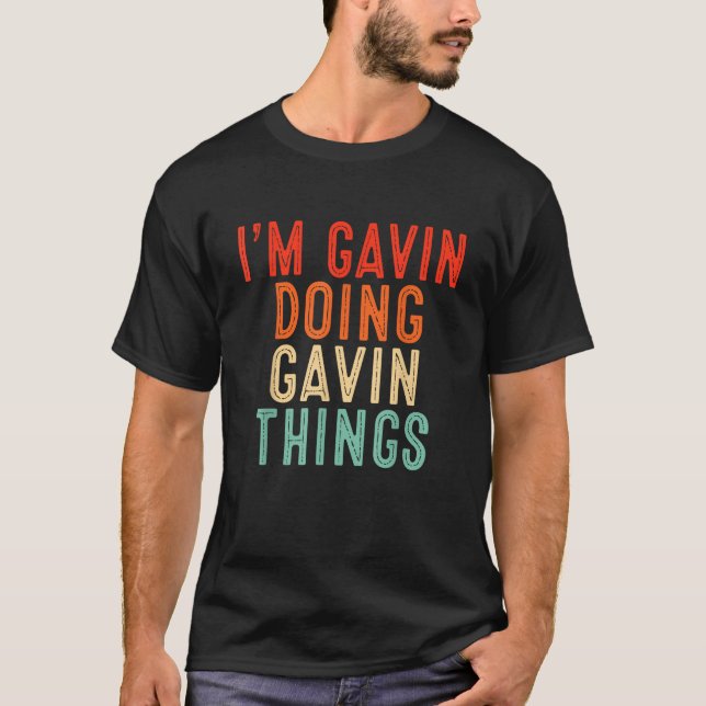 Jag är Gavin Doing Gavin Sak Funny Gavin T Shirt (Framsida)