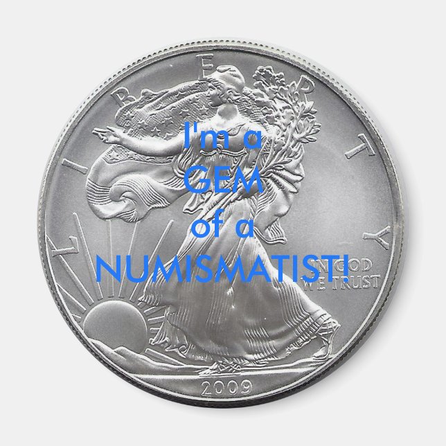 Jag är GEM av en NUMISMATIST! Magnet (Framsidan)
