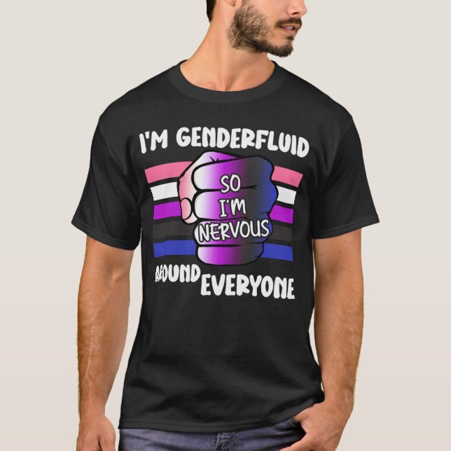 Jag är Genderfluid så jag är nervös runt alla Gen T Shirt (Framsida)