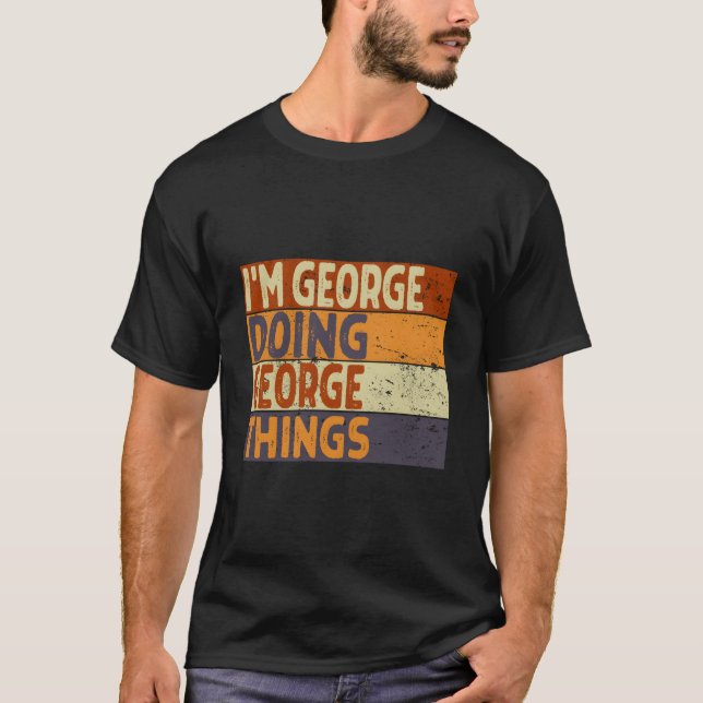 JAG är George som gör George-grejer skämt T Shirt (Framsida)