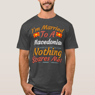 Jag är gift med en makedonsk medborgare. Inget Skr T Shirt