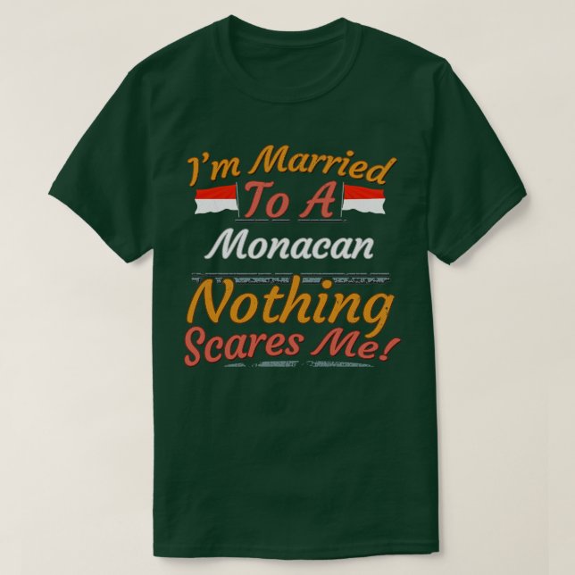 Jag är gift med en monacan.. Inget Skrämmer mig at T Shirt (Design framsida)