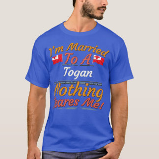 Jag är gift med en Togan Ingenting Skrämmer mig gå T Shirt