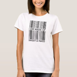 Jag är gjord av Sweet och Inked! T Shirt
