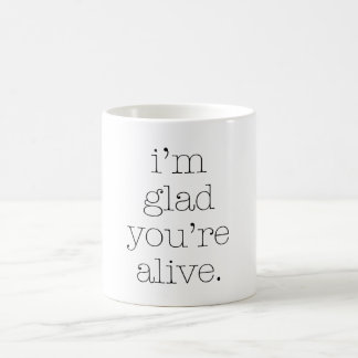 Jag är glad att du är live kaffemugg