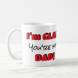 "Jag är glad att du är mitt Pappa"-Anpassade Kaffemugg