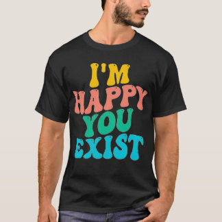 JAG ÄR GLAD ATT DU FINNS T SHIRT