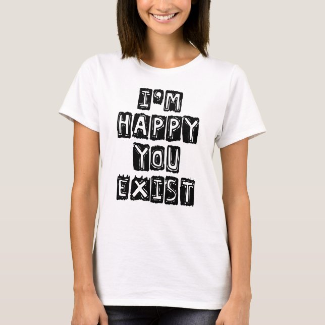 Jag är glad att du finns t shirt (Framsida)