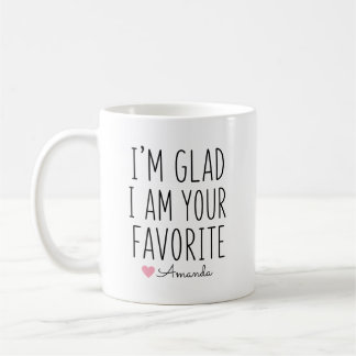 Jag är glad att jag är ditt favoritnamn kaffemugg