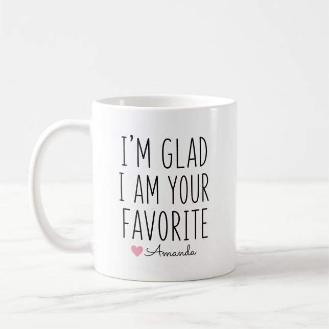Jag är glad att jag är ditt favoritnamn kaffemugg (Vänster)