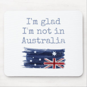 Jag är glad att jag inte är i Australien Sarcast Musmatta