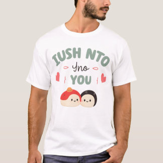 Jag är glad in i dig 🍣 | Cute Kawaii Sushi Kärlek T Shirt