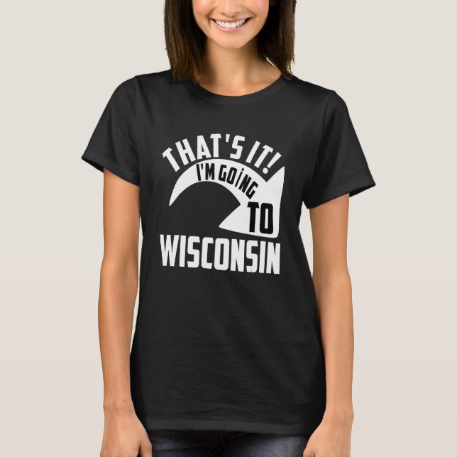 Jag är glad mot Wisconsin. T Shirt (Framsida)