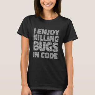 Jag är glad över att döda Kryp i den kod som den G T Shirt