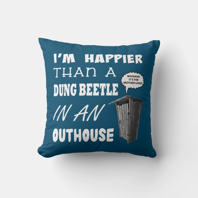 Jag är gladare än en Dung Beetle i ett outhouse Kudde (Framsida)