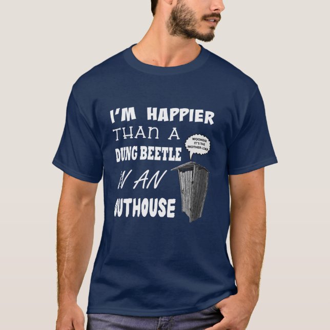 Jag är gladare än en Dung Beetle i ett outhouse T Shirt (Framsida)