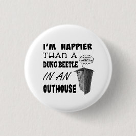 Jag är gladare än en dungskal i ett outhouse knapp