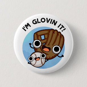 Jag är Glovin Det är roligt Baseball Pun Knapp