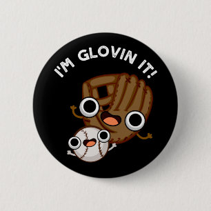 Jag är Glovin Det är roligt Baseball Pun Mörk BG Knapp