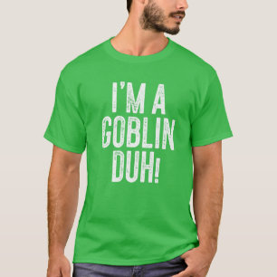 Jag är Goblin Duh! Costume Gift T Shirt