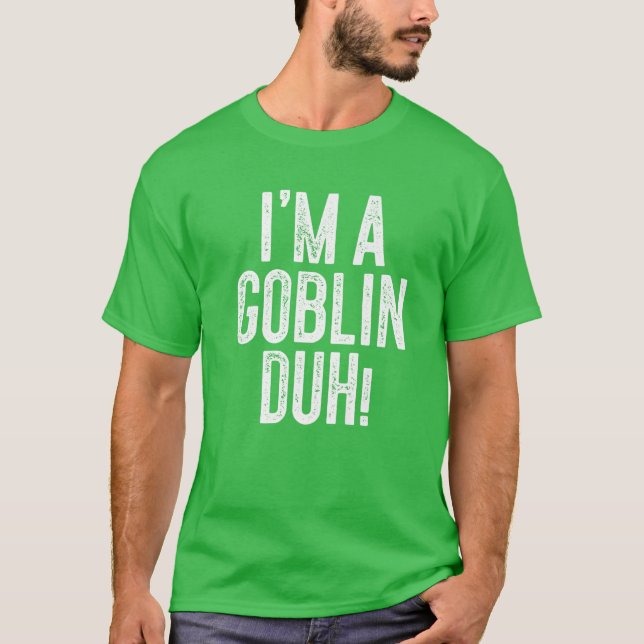 Jag är Goblin Duh! Costume Gift T Shirt (Framsida)