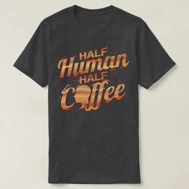 Jag är halv man och halv kaffe t shirt (Design framsida)