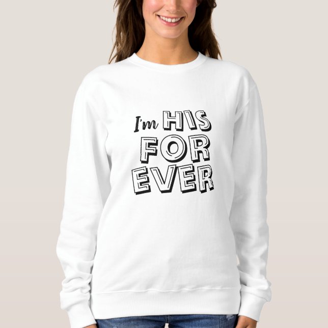 "JAG ÄR HANS FOREVER" Svettskjorta T Shirt (Framsida)