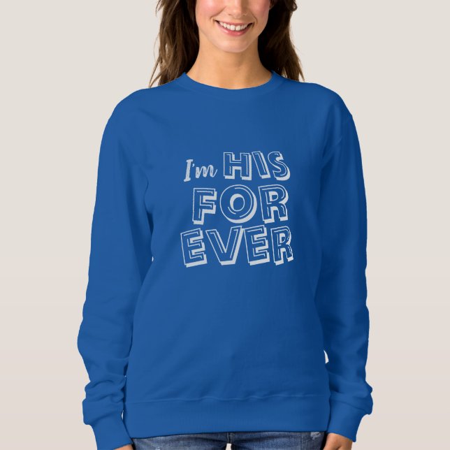 "JAG ÄR HANS FOREVER" Svettskjorta T Shirt (Framsida)