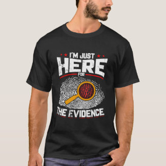 JAG Är Här Bara För Bevisen Forensisk Vetenskap T Shirt