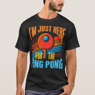 JAG Är Här Bara För Pingis - Rolig Bordtennis T Shirt