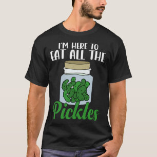 Jag är här för att äta alla Pickles Pickle Cucumbe T Shirt