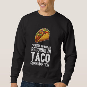 Jag är här för att bryta register i Taco-konsumtio Lång Ärmad Tröja